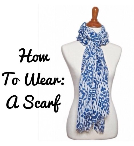 How To Wear: A Scarf