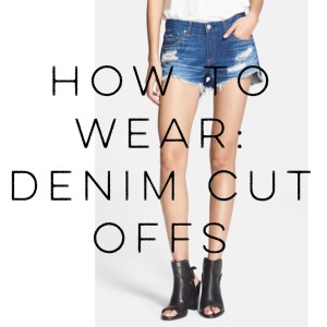 How To Wear: Denim Cut Off Shorts
