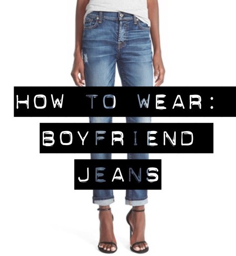 How To Wear: Boyfriend Jeans